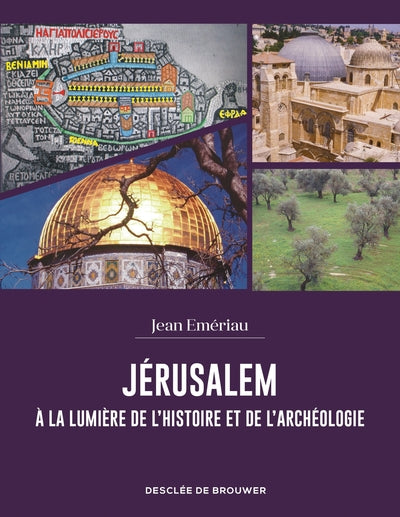 Jérusalem à la lumière de l'histoire et de l'archéologie