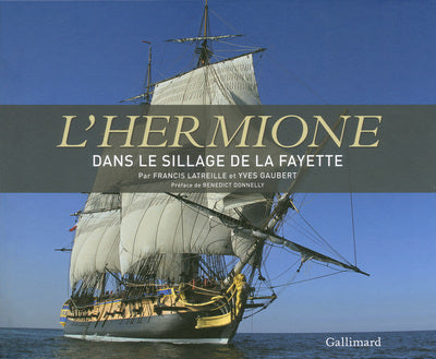 L'Hermione: Une frégate pour la liberté - Dans le sillage de La Fayette
