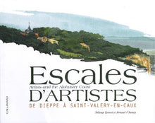 Escales d'artistes : De Dieppe à Saint-Valery-en-Caux