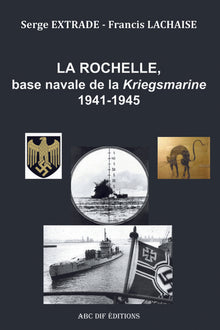 La Rochelle, base navale de la Kriegsmarine, 1941-1945