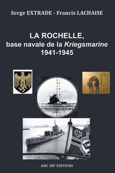 La Rochelle, base navale de la Kriegsmarine, 1941-1945