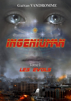 Ingéniuman Tome 1