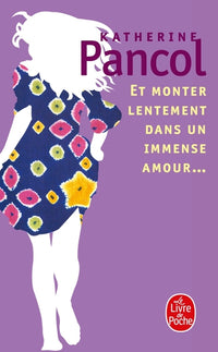 Et monter lentement dans un immense amour...