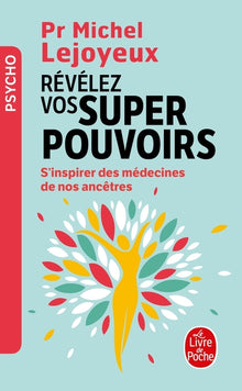 Révélez vos super-pouvoirs: S'inspirer des médecines de nos ancêtres