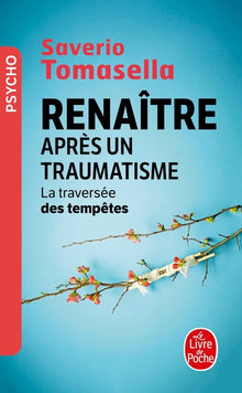 Renaître apres un traumatisme : La traversée des tempêtes