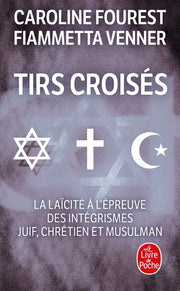 Tirs croisés - La laïcité à l'épreuve des intégrismes juif, chrétien et musulman