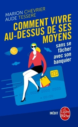 comment vivre au dessus de ses moyens sans se fâcher avec son banquier