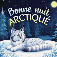 Bonne nuit, Arctique : Une tendre histoire du soir pour les enfants  À partir de 2 ans pour aider