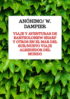 Viaje y aventuras de Bartholomew Sharp y otros en el Mar del Sur/Nuevo viaje alrededor del mundo