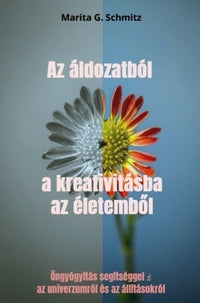 Az áldozatból a kreativitásba az életemb l