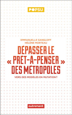 Dépasser le "prêt-à-penser" des métropoles
