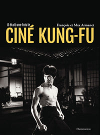 Il était une fois le ciné Kung-Fu