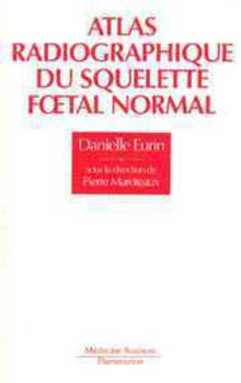 Atlas radiographique du squelette foetal normal