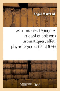 Les aliments d'épargne. Alcool et boissons aromatiques, café, thé, mathé, cacao, coca
