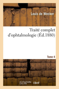 Traité complet d'ophtalmologie. Tome 4