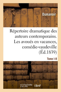 Répertoire dramatique des auteurs contemporains. . Tome I-8