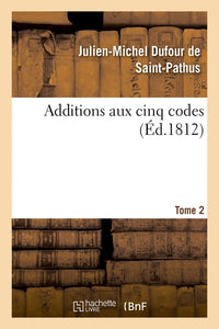 Additions aux cinq codes. Tome 2