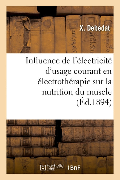 Influence des différentes formes de l'électricité d'usage courant en électrothérapie