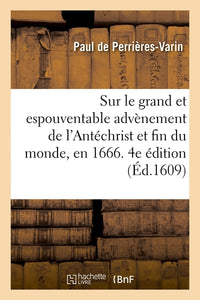 Advertissement à tous chrestiens sur le grand et espouventable advènement de l'Antéchrist