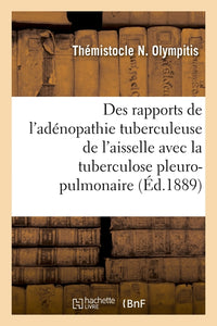 Des rapports de l'adénopathie tuberculeuse de l'aisselle avec la tuberculose pleuro-pulmonaire