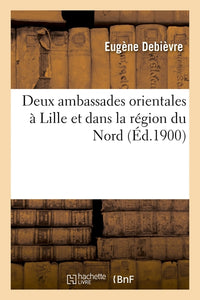 Deux ambassades orientales à Lille et dans la région du Nord
