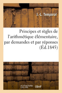 Principes et règles de l'arithmétique élémentaire, par demandes et par réponses