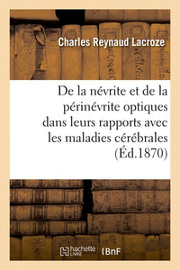 De la névrite et de la périnévrite optiques, dans leurs rapports avec les maladies cérébrales