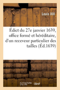 Édict du 27 janvier 1639, création d'office formé et héréditaire, d'un receveur des tailles