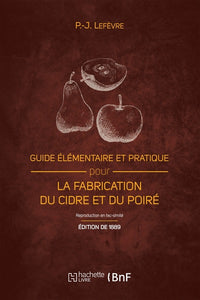 Guide élémentaire et pratique pour la fabrication du cidre et du poiré