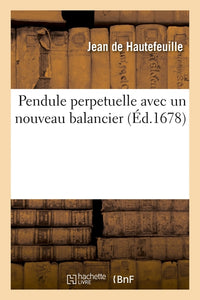 Pendule perpetuelle, avec un nouveau balancier
