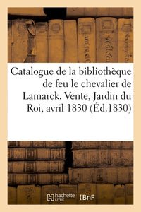 Catalogue de livres de la bibliothèque de feu M. le chevalier de Lamarck