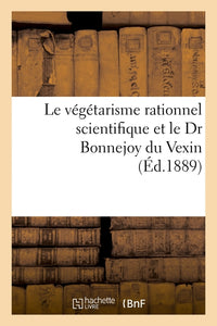 Le végétarisme rationnel scientifique et le Dr Bonnejoy du Vexin