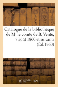 Catalogue de la bibliothèque de M. le comte de B., théologie, sciences politiques, beaux-arts