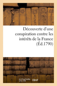 Découverte d'une conspiration contre les intérêts de la France