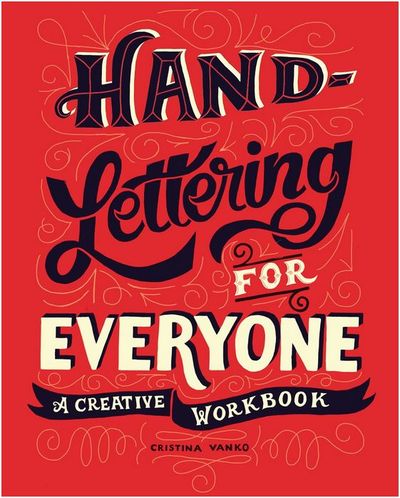 Hand-Lettering for Everyone: A Creative Workbook