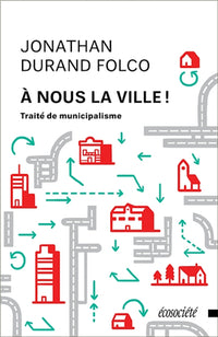 A nous la ville ! Traité de municipalisme