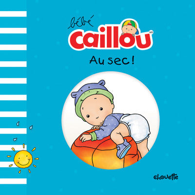 Bébé Caillou au sec !