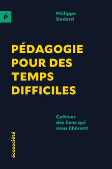 Pédagogie pour des temps difficiles: Cultiver des liens qui nous libèrent