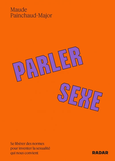 Parler sexe - Se libérer des normes pour inventer la sexualité
