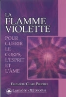 La flamme violette : Pour guérir le corps, l'esprit et l'âme
