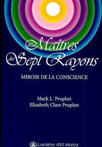 LES MAITRES DES SEPT RAYONS. MIROIR DE LA CONSIENCE