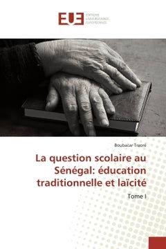 La question scolaire au Senegal: education traditionnelle et laïcite
