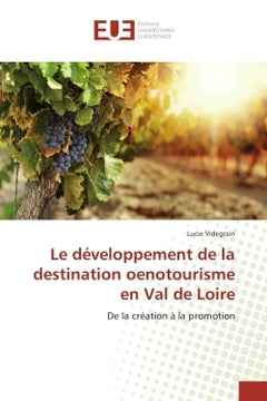 Le developpement de la destination oenotourisme en Val de Loire
