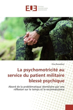 La psychomotricite au service du patient militaire blesse psychique