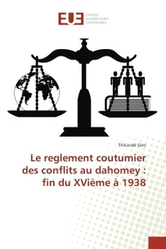 Le reglement coutumier des conflits au dahomey : fin du XVieme A 1938