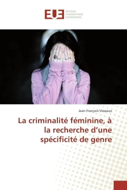 La criminalité féminine, à la recherche d'une spécificité de genre