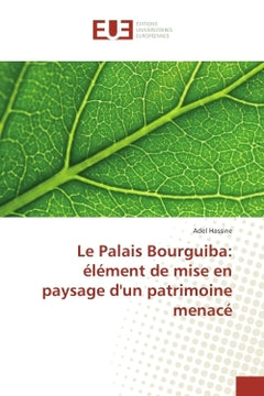Le Palais Bourguiba: élément de mise en paysage d'un patrimoine menacé