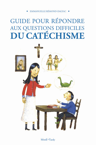 Guide pour répondre aux questions difficiles du catéchisme