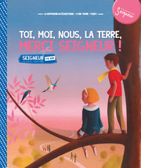 Toi, moi, nous, la terre, merci Seigneur