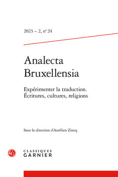 Analecta bruxellensia 2023 - 2, n  24 - expérimenter la traduction. ecritures, c